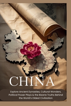 China: The Unexplained, The Absurd and The True-1,000 Trivia Questions: Explore Ancient Dynasties, Cultural Wonders, Political Power Plays & the Bizarre Truths Behind the World’s Oldest Civilization