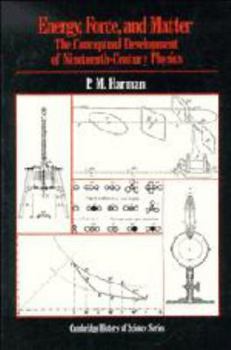 Energy, Force and Matter: The Conceptual Development of Nineteenth-Century Physics (Cambridge Studies in the History of Science) - Book  of the Cambridge Studies in the History of Science