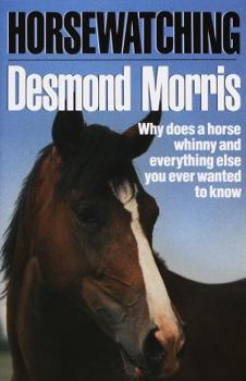 Hardcover Horsewatching: Why Does a Horse Whinny and Everything Else You Ever Wanted to Know Book