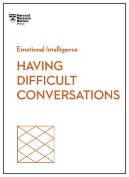 Hardcover Having Difficult Conversations (HBR Emotional Intelligence Series) Book