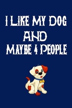 Paperback I Like My Dog and Maybe 4 People: Project Planning Lined Notebook, Standard Office Diary, 1 Subject Black Basic Notebook 120 pages (6 x 9)2020 Book