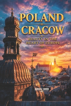 Poland Cracow: Beauty in The Heart of Europe: Dariusz Zaród