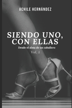Paperback Siendo Uno Con Ellas: Desde el Alma de un Caballero [Spanish] Book