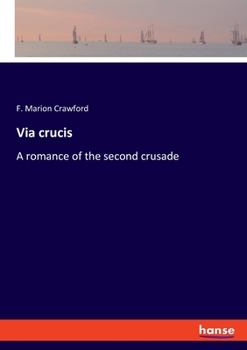 Paperback Via crucis: A romance of the second crusade Book