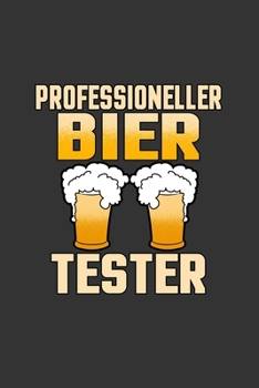 Paperback Professioneller Bier tester: A5 Notizbuch - Notebook - Notizheft - Punktraster - Bier tetster, saufen, Alkohol - Hopfen und Malz - Dotgrid - Gesche [German] Book