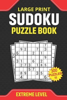 Paperback Large Print Sudoku Puzzle Book Extreme Level 300 Puzzles: sudoku book difficult level for seniors with solutions Book