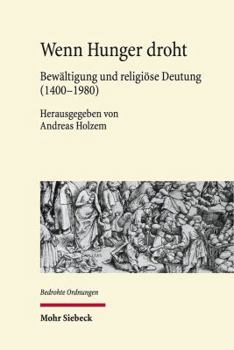 Hardcover Wenn Hunger Droht: Bewaltigung Und Religiose Deutung (1400-1980) [German] Book