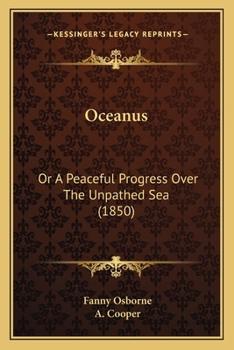 Paperback Oceanus: Or A Peaceful Progress Over The Unpathed Sea (1850) Book