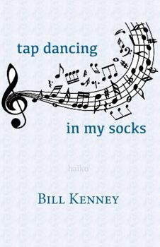 Paperback tap dancing in my socks: Haiku of Bill Kenney Book