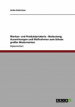 Paperback Marken- und Produktpiraterie. Bedeutung, Auswirkungen und Maßnahmen zum Schutz großer Modemarken [German] Book