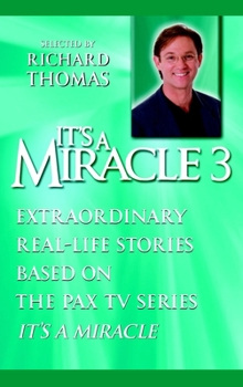 Paperback It's a Miracle 3: Extraordinary Real-Life Stories Based on the Pax TV Series It's a Miracle Book