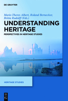 Hardcover Understanding Heritage: Perspectives in Heritage Studies Book