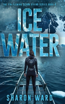Hardcover Ice Water: The Fin Fleming Scuba Diving Series Book