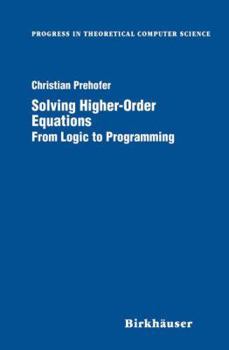 Solving Higher-Order Equations : From Logic to Programming (Progress in Theoretical Computer Science)