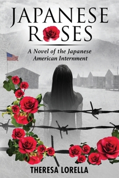 Japanese Roses: A Novel of the Japanese American Internment