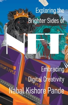 Paperback Exploring the Brighter Sides of NFT: Embracing Digital Creativity Book