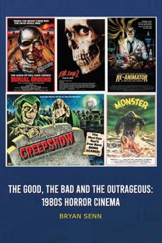 Hardcover The Good, The Bad, and the Outrageous: 1980s Horror Cinema Book