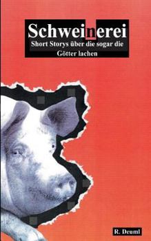 Paperback Schweinerei: Short Storys über die sogar die Götter lachen [German] Book