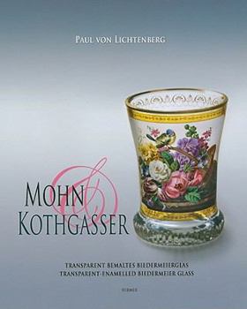 Mohn & Kothgasser: Transparent Bemaltes Biedermeierglas/Transparent-Enamelled Biedermeier Glass