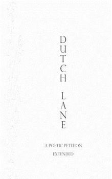 Paperback Dutch Lane: A Poetitic Petition Extended Book