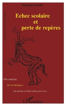 Paperback Echec scolaire et perte de repères: Une analyse, des techniques, un projet d'éducation précoce [French] Book