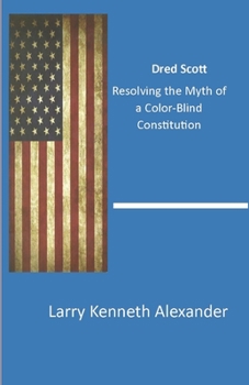 Paperback Dred Scott: Resolving the Myth of a Color-Blind Constitution Book