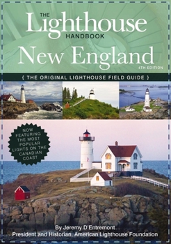 Paperback The Lighthouse Handbook New England and Canadian Maritimes (Fourth Edition): The Original Lighthouse Field Guide (Now Featuring the Most Popular Light Book
