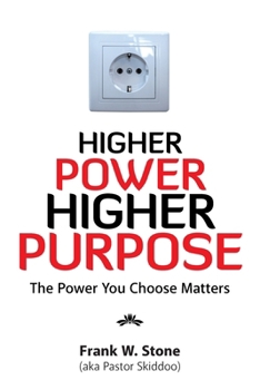 Paperback Higher Power, Higher Purpose: The Power You Choose Matters Book