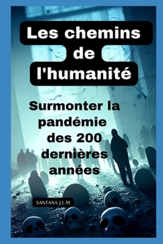 Chemins de l'humanité: surmonter les pandémies des 200 dernières années