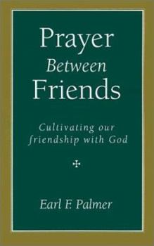 Paperback Prayer Between Friends: Cultivating Our Friendship with God Book