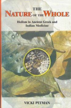 Paperback The Nature of the Whole: Holism in Ancient Greek and Indian Medicine Book