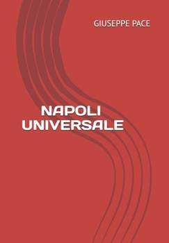 Paperback Napoli Universale: (A Roma c'è il Papa e a Napoli c'è Dio) [Italian] Book