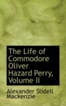 Paperback The Life of Commodore Oliver Hazard Perry, Volume II Book