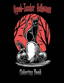 Spook-Tacular Halloween - Coloring Book: A Halloween fun Coloring Books for Adults and Kids ,Adorable Designs Jack-o-Lanterns, Witches, Haunted ... Women and teens ,friends , Boys and Girls)