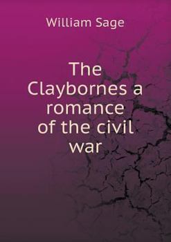 Paperback The Claybornes a romance of the civil war Book