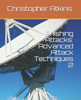 Paperback Phishing Attacks: Advanced Attack Techniques 2 Book