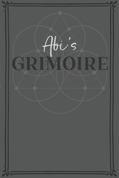 Abi's Grimoire: Personalized Grimoire / Book of Shadows (6 x 9 inch) with 110 pages inside, half journal pages and half spell pages.