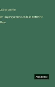 Hardcover De l'hyoscyamine et de la daturine: Thèse [French] Book