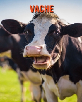 Vache: Recueil pour Enfants de Belles Images & d'Informations Int?ressantes Concernant les Vache