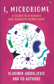I, Microbiome: A Secret to a Healthy and Balanced Human Body