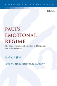 Paperback Paul's Emotional Regime: The Social Function of Emotion in Philippians and 1 Thessalonians Book