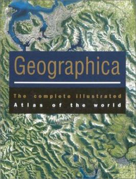 Geographica: The Complete Illustrated Atlas of the World