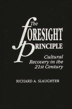 Hardcover The Foresight Principle: Cultural Recovery in the 21st Century Book