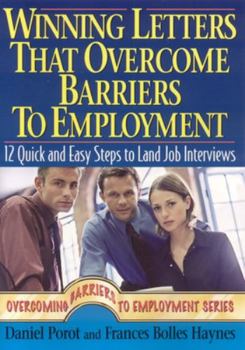 Paperback Winning Letters That Overcome Barriers to Employment: 12 Quick and Easy Steps to Land Job Interviews Book