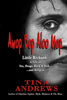 Paperback Awop Bop Aloo Mop: Little Richard: A Life of Sex, Drugs, Rock & Roll...and Religion Book