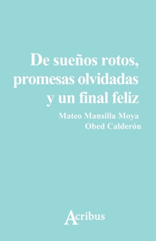 Paperback De sueños rotos, promesas olvidadas y un final feliz [Spanish] Book