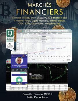 MARCHÉS FINANCIERS, Stratégie intraday avec jusqu'à 90 % d'efficacité pour le trading: Forex, Crypto-monnaies, Actions, Índices, CFDs, ETFs, Commodities, Obligations, etc. (French Edition)