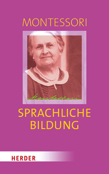 Paperback Sprachliche Bildung: Schlussel Zur Welt. Montessori-Perlen [German] Book