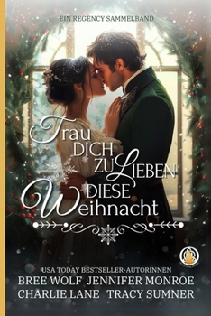 Paperback Trau dich zu lieben diese Weihnacht: Ein Regency Sammelband [German] Book