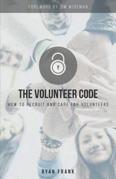 Paperback The Volunteer Code: How to Recruit and Care for Volunteers Book